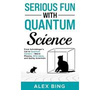 Alex Bing Serious Fun with Quantum Science (Tascabile) Serious Fun