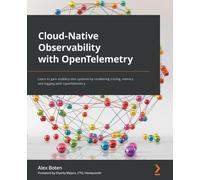 Alex Boten Charity Majo Cloud-Native Observability with OpenTelemet (Tascabile)