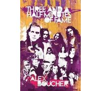Alex Boucher Three and a Half Minutes of Fame (Tascabile)
