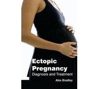 Alex Bradley Ectopic Pregnancy: Diagnosis and Treatment (Copertina rigida)