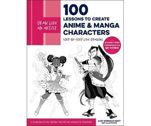 Alex Brennan-De Draw Like an Artist: 100 Lessons to Create Anime an (Tascabile)