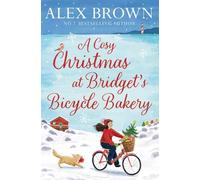 Alex Brown A Cosy Christmas at Bridget’s Bicycle Bakery (Tascabile)