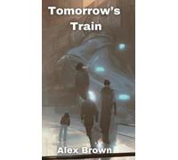 Alex Brown Tomorrow's Train (Copertina rigida)