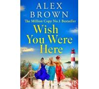 Alex Brown Wish You Were Here (Copertina rigida)