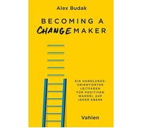 Alex Budak Becoming a Changemaker: Ein handlungsorientierter Leitfad (Tascabile)