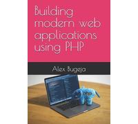 Alex Bugeja Building modern web applications using PHP (Tascabile)