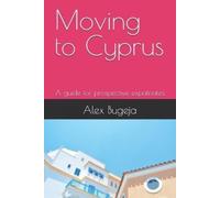 Alex Bugeja Moving to Cyprus (Tascabile) Guides for Prospective Expatriates