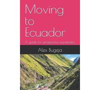 Moving to Ecuador: A guide for prospective expatriates