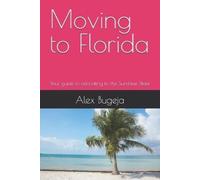 Alex Bugeja Moving to Florida (Tascabile) USA Moving Guides
