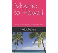 Alex Bugeja Moving to Hawaii (Tascabile) USA Moving Guides