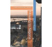 Alex Bugeja Moving to Nigeria (Tascabile) Guides for Prospective Expatriates