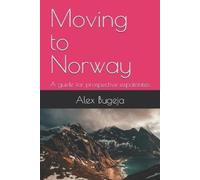 Alex Bugeja Moving to Norway (Tascabile) Guides for Prospective Expatriates