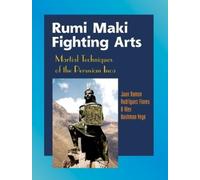 Alex Bushman Vega Juan Ramon Flores Rumi Maki Fighting Arts (Tascabile)