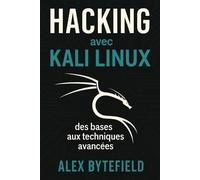 Alex Bytefield Hacking avec Kali Linux, des bases aux techniques ava (Tascabile)