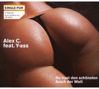 Alex C. Feat. Yass - Du Hast Den Schönsten Arsch der Welt (2-Track)