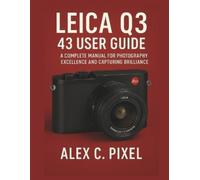 Alex C Pixel Leica Q3 43 User Guide (Tascabile)