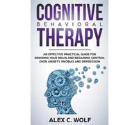 Alex C Wolf Cognitive Behavioral Therapy: An Effective Practical Gui (Tascabile)