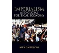 Alex Callinicos Imperialism and Global Political Economy (Tascabile)