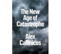 Alex Callinicos The New Age of Catastrophe (Copertina rigida)