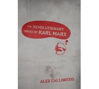 Alex Callinicos The Revolutionary Ideas of Karl Marx (Tascabile)