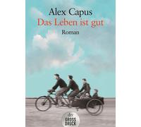 Alex Capus Das Leben ist gut: Roman (dtv großdruck) (Tascabile)