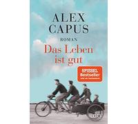 Alex Capus Das Leben ist gut (Tascabile)