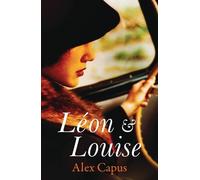 Alex Capus Leon and Louise (Tascabile)