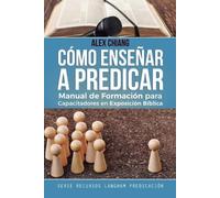 Alex Chiang Cómo Enseñar a Predicar (Tascabile)