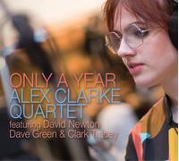 Alex Clarke Quartet Only a Year (CD) Album Digipak