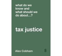 Alex Cobham What Do We Know and What Should We Do About Tax Justice? (Tascabile)
