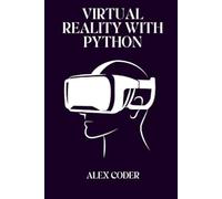 Alex Coder Virtual Reality with Python (Tascabile)