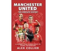 Alex Collier Jo Manchester United: The Complete History: A Journey f (Tascabile)