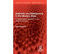 Alex Comfort Authority and Delinquency in the Modern State (Tascabile)