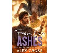 Alex Cross From Our Ashes (Tascabile) Fire Between Us