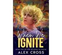 Alex Cross When We Ignite (Tascabile) Fire Between Us