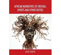 Alex Cuoco African Narratives of Orishas, Spirits and Other Deities (Tascabile)