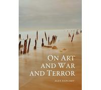 Alex Danchev On Art and War and Terror (Copertina rigida)