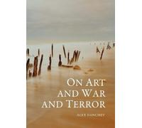 Alex Danchev On Art and War and Terror (Tascabile)
