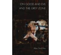Alex Danchev On Good and Evil and the Grey Zone (Copertina rigida)
