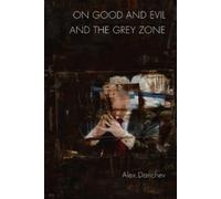 Alex Danchev On Good and Evil and the Grey Zone (Tascabile)