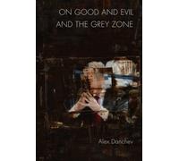 Alex Danchev On Good and Evil and the Grey Zone (Tascabile)