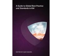 Alex Davies A Guide to Global Best Practice and Standards in KM (Tascabile)