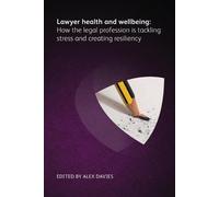 Alex Davies Lawyer Health and Wellbeing - How the Legal Profession i (Tascabile)