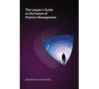 Alex Davies The Lawyer’s Guide to the Future of Practice Management (Tascabile)
