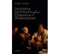 Alex Davis Imagining Inheritance from Chaucer to Shakespeare (Copertina rigida)
