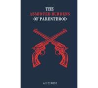 Alex De-Gruchy The Assorted Burdens of Parenthood (Tascabile)