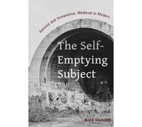 Alex Dubilet The Self-Emptying Subject (Tascabile)