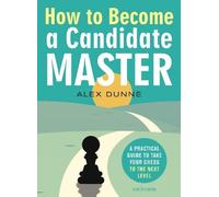 Alex Dunne How to Become a Candidate Master (Tascabile)