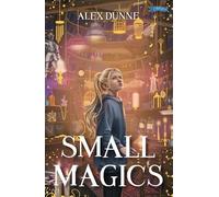 Alex Dunne Small Magics (Tascabile) Small Magics