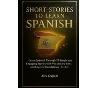 Alex DuPont Short Stories to Learn Spanish (Tascabile) Learning Spanish
